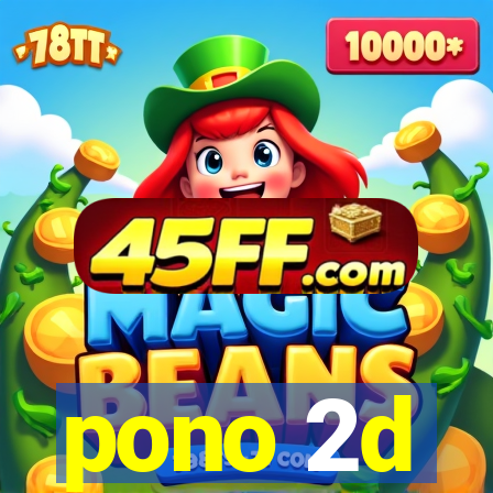 pono 2d